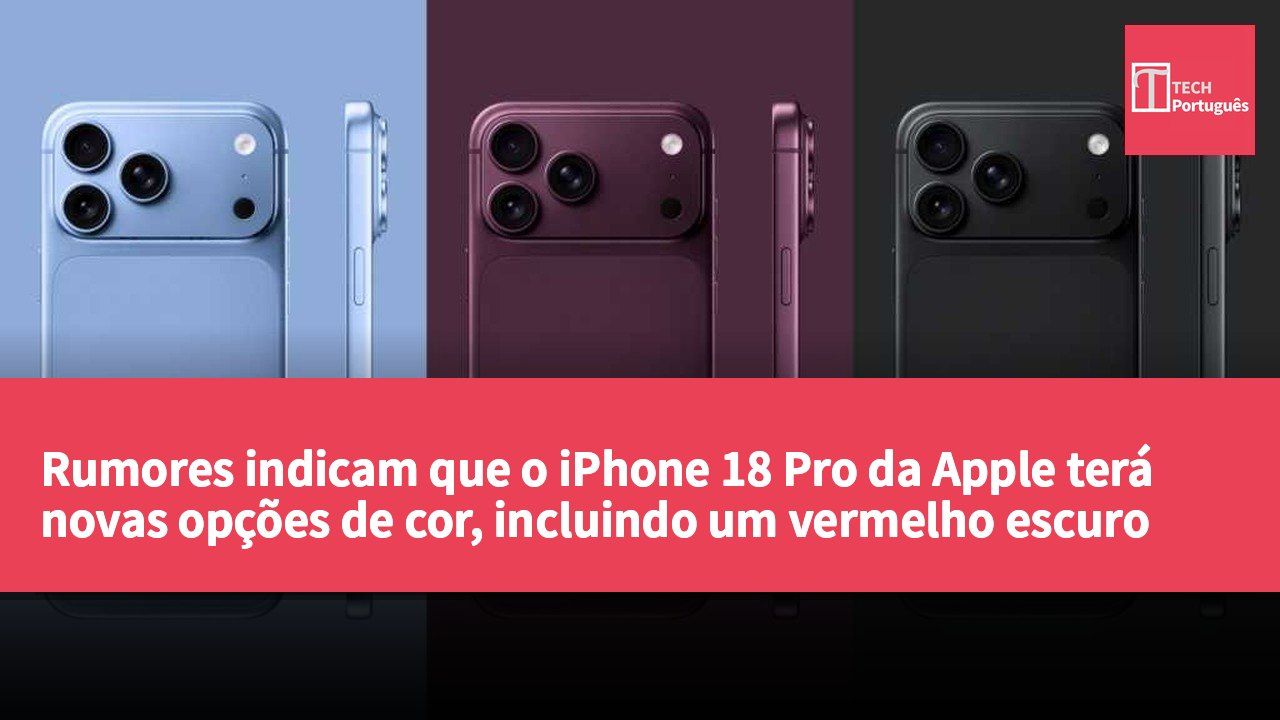 Rumores indicam que o iPhone 18 Pro da Apple terá novas opções de cor, incluindo um vermelho escuro "Dark Cherry".