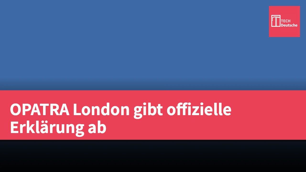 OPATRA London gibt offizielle Erklärung ab