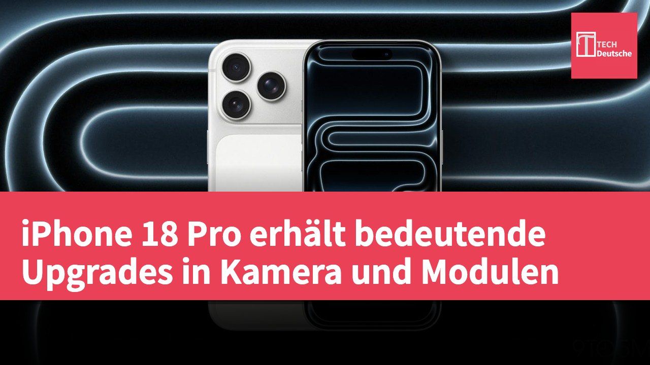 iPhone 18 Pro erhält bedeutende Upgrades in Kamera und Modulen