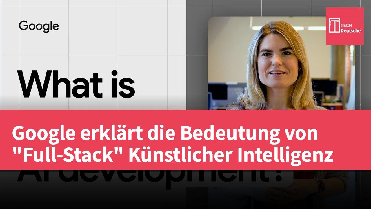 Google erklärt die Bedeutung von "Full-Stack" Künstlicher Intelligenz