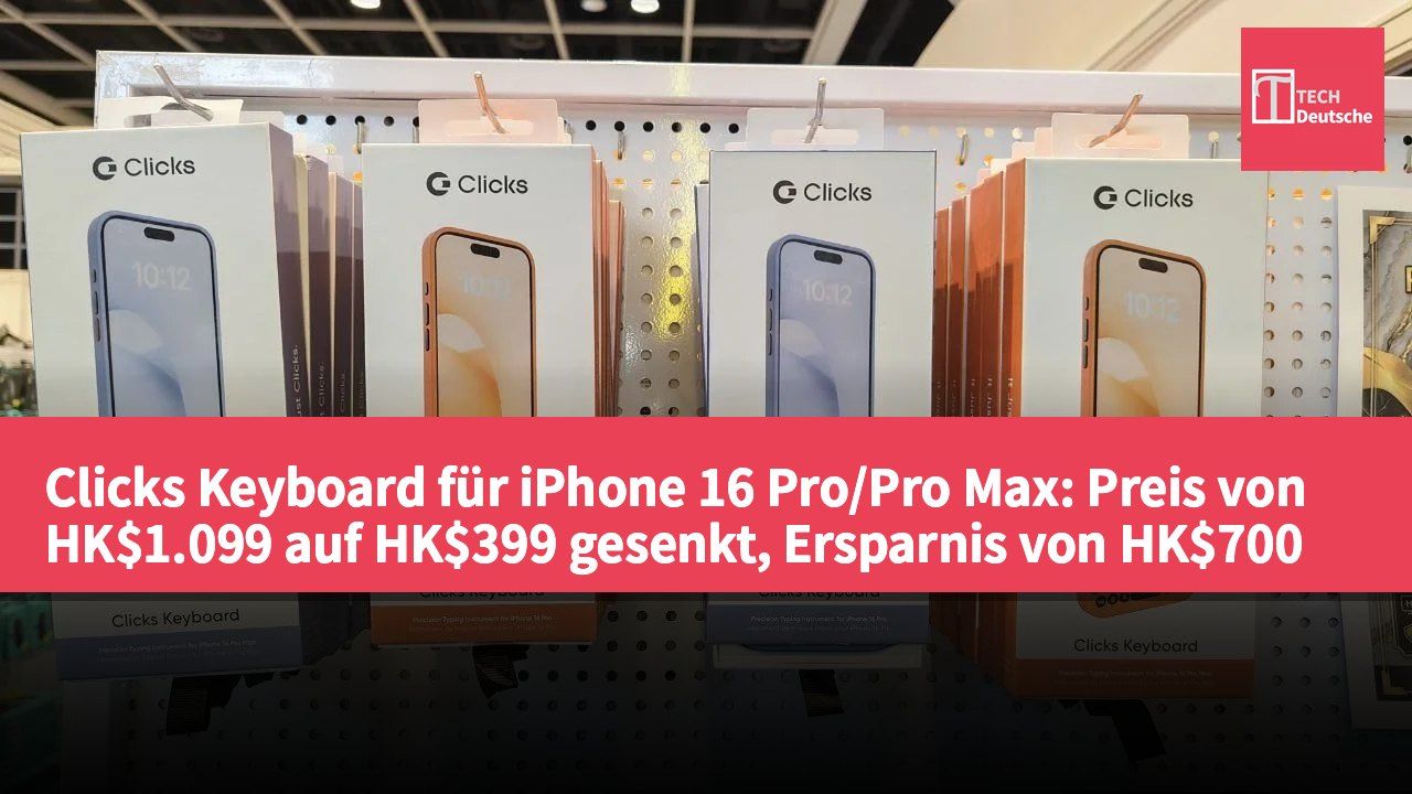 Clicks Keyboard für iPhone 16 Pro/Pro Max: Preis von HK$1.099 auf HK$399 gesenkt, Ersparnis von HK$700