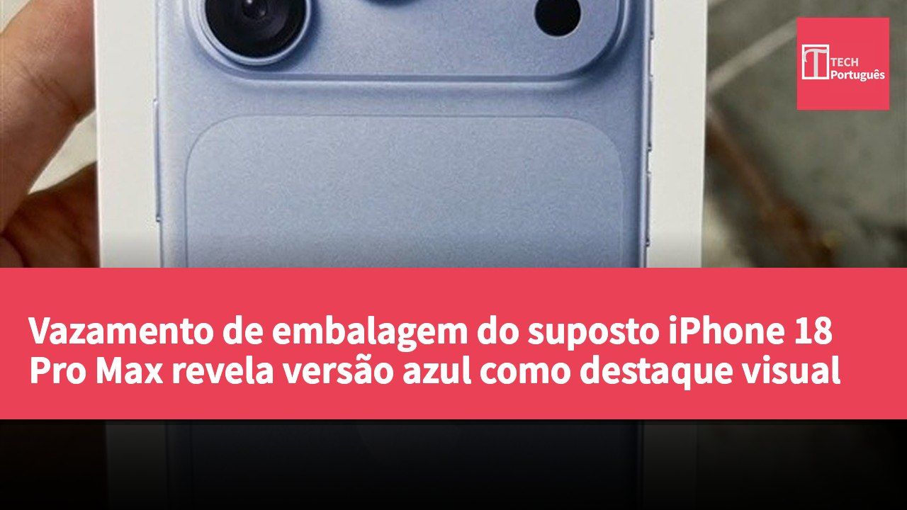 Vazamento de embalagem do suposto iPhone 18 Pro Max revela versão azul como destaque visual