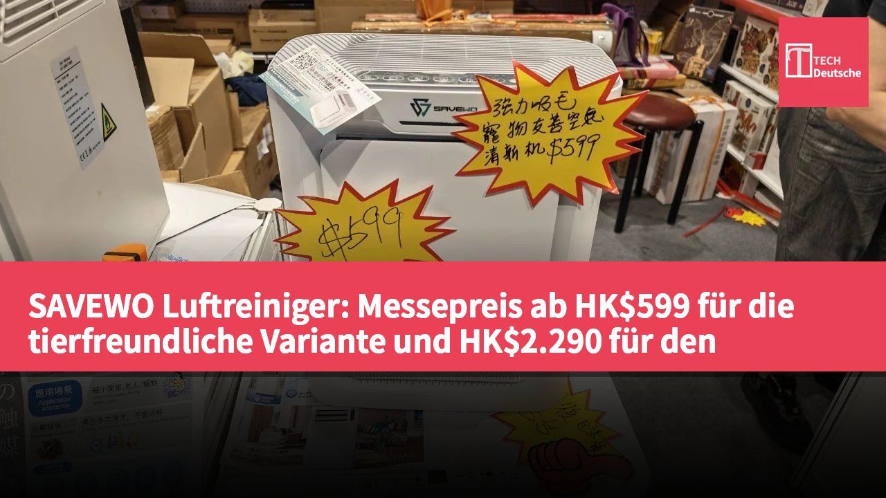 SAVEWO Luftreiniger: Messepreis ab HK$599 für die tierfreundliche Variante und HK$2.290 für den leistungsstarken Heiz-/Kühler.