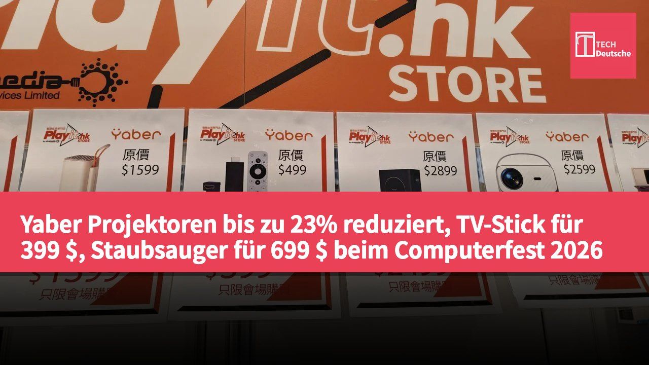 Yaber Projektoren bis zu 23% reduziert, TV-Stick für 399 $, Staubsauger für 699 $ beim Computerfest 2026