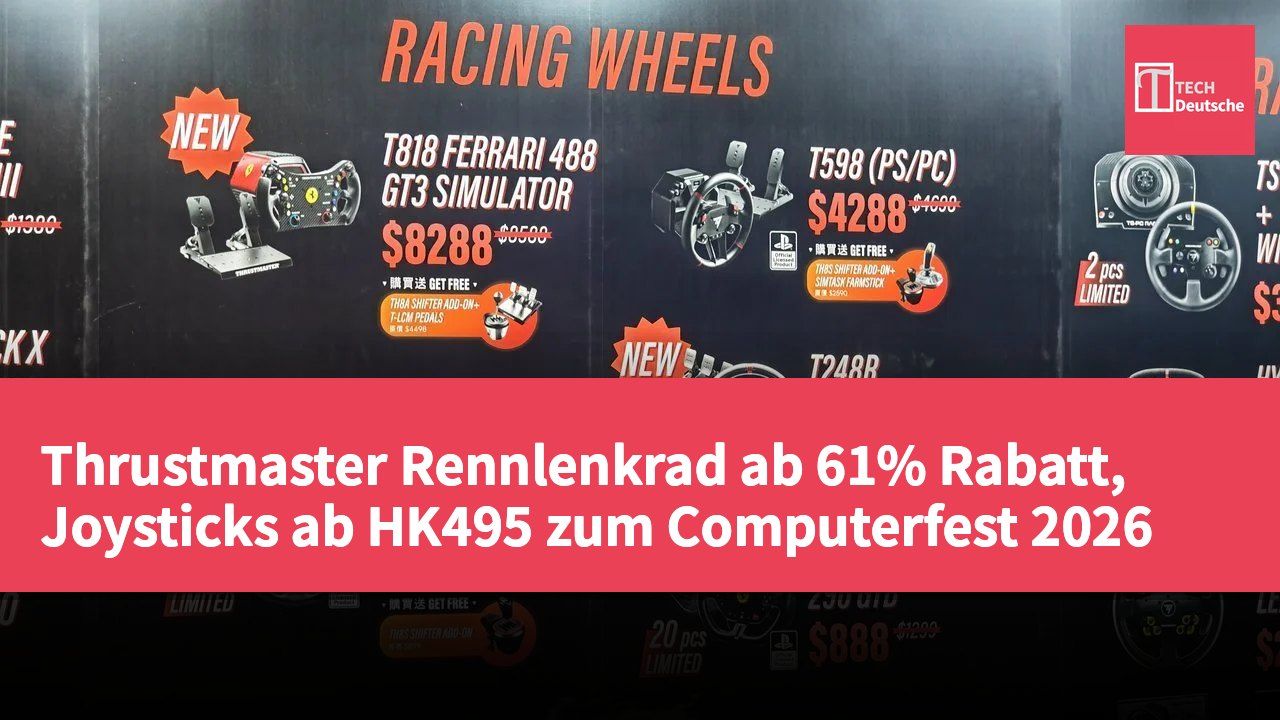 Thrustmaster Rennlenkrad ab 61% Rabatt, Joysticks ab HK495 zum Computerfest 2026