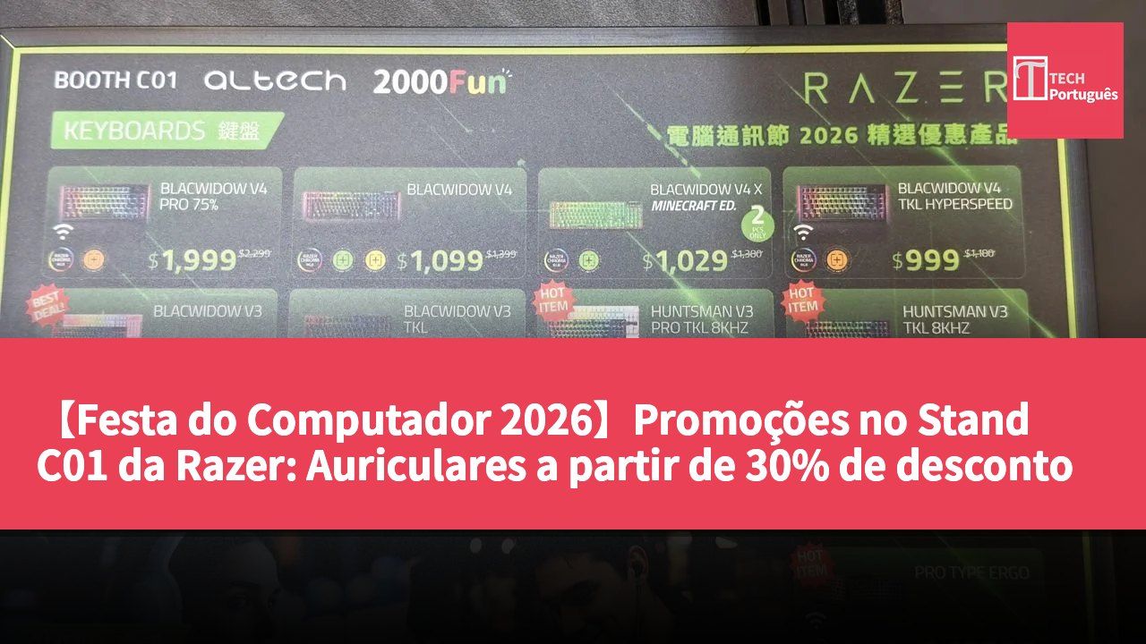 【Festa do Computador 2026】Promoções no Stand C01 da Razer: Auriculares a partir de 30% de desconto e teclados desde HK$249