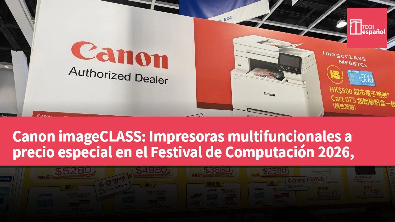 Canon imageCLASS: Impresoras multifuncionales a precio especial en el Festival de Computación 2026, desde HK$1,380 y obsequios por compras superiores