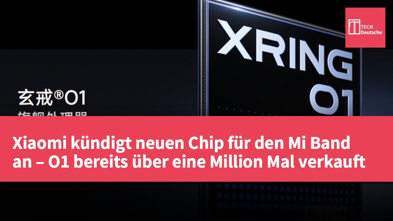 Xiaomi kündigt neuen Chip für den Mi Band an – O1 bereits über eine Million Mal verkauft