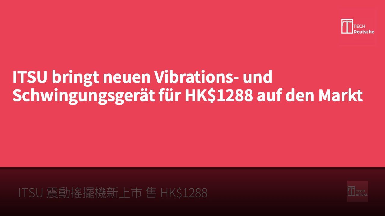 ITSU bringt neuen Vibrations- und Schwingungsgerät für HK$1288 auf den Markt