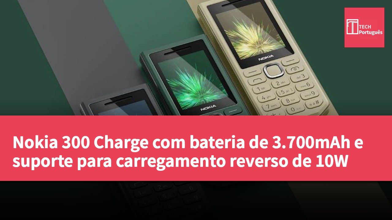 Nokia 300 Charge com bateria de 3.700mAh e suporte para carregamento reverso de 10W