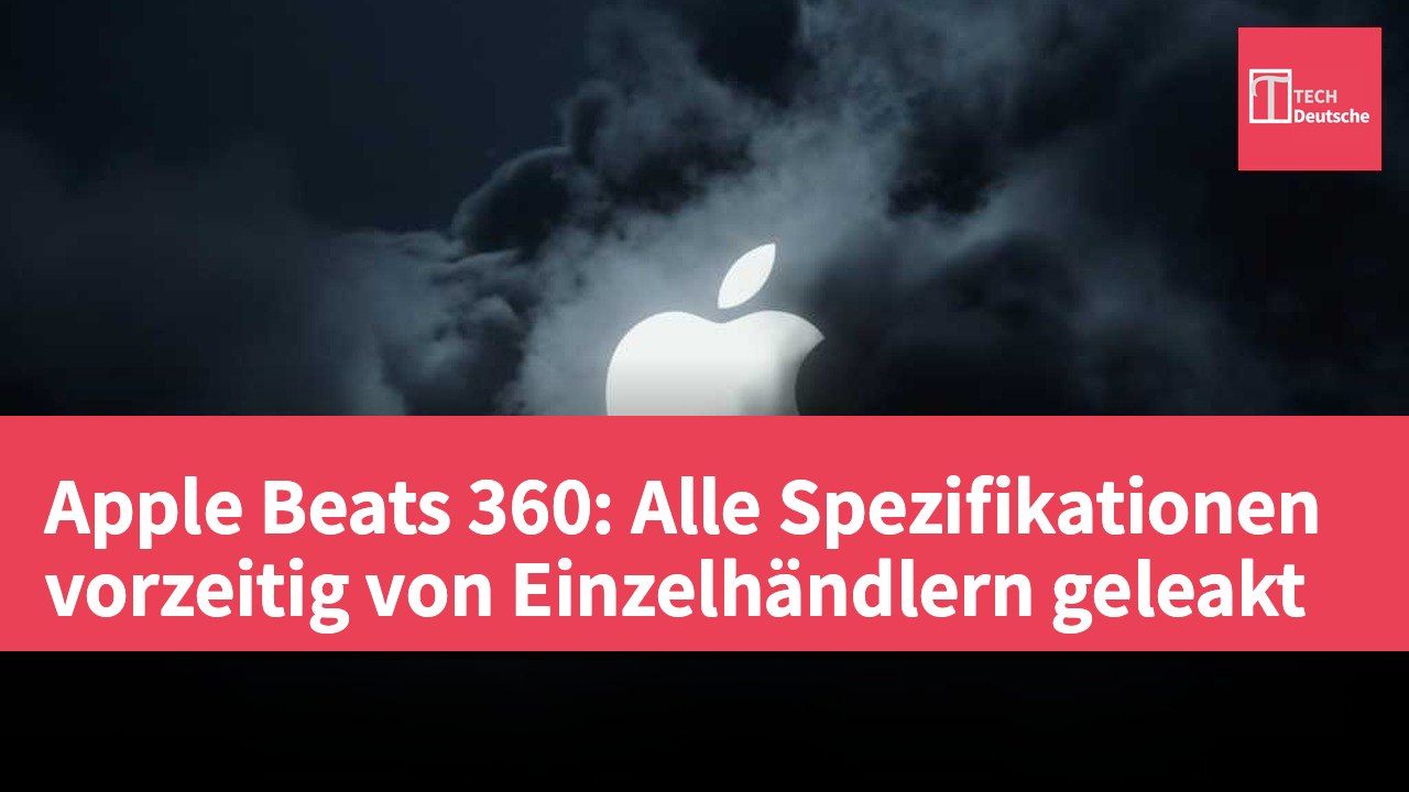 Apple Beats 360: Alle Spezifikationen vorzeitig von Einzelhändlern geleakt
