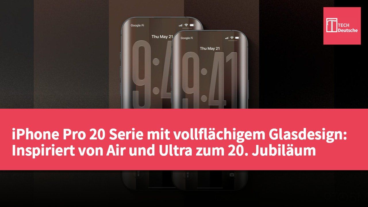 iPhone Pro 20 Serie mit vollflächigem Glasdesign: Inspiriert von Air und Ultra zum 20. Jubiläum