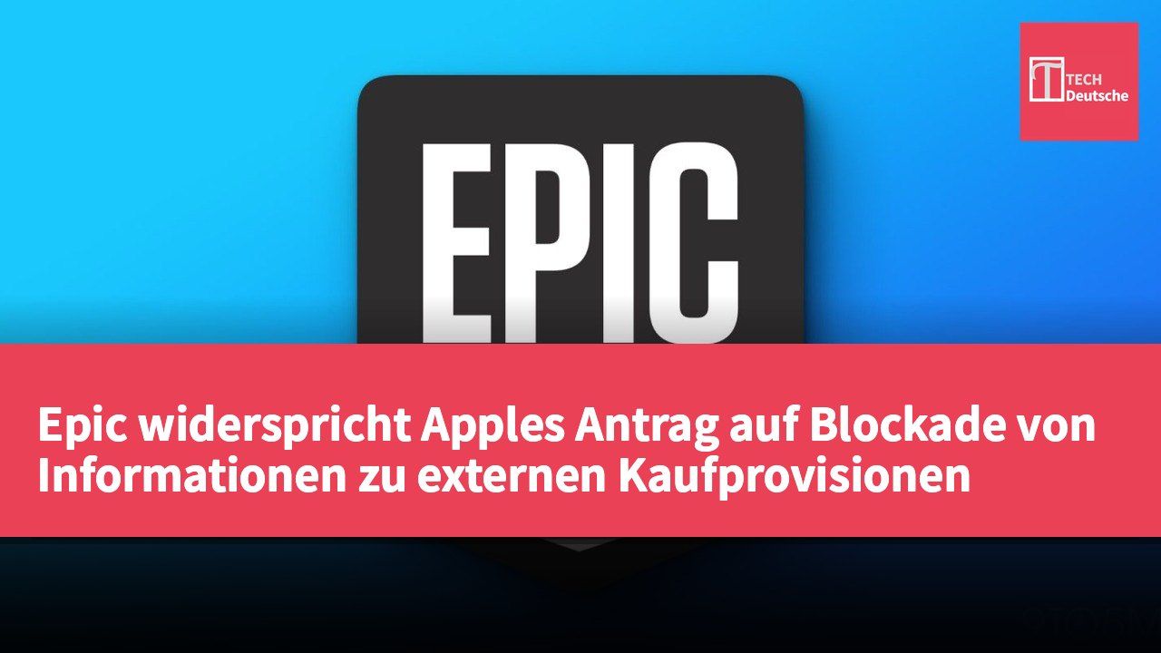 Epic widerspricht Apples Antrag auf Blockade von Informationen zu externen Kaufprovisionen
