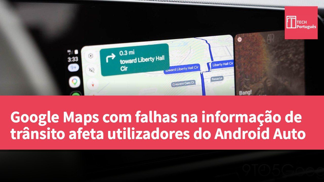 Google Maps com falhas na informação de trânsito afeta utilizadores do Android Auto