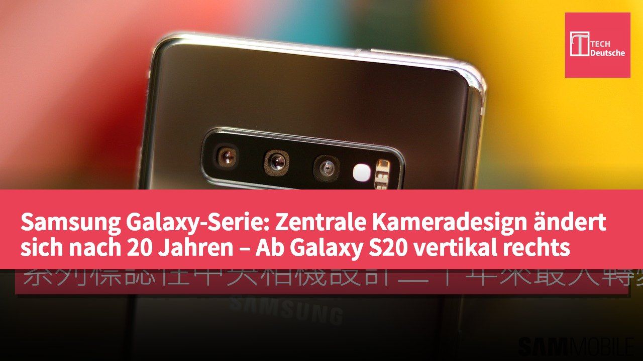 Samsung Galaxy-Serie: Zentrale Kameradesign ändert sich nach 20 Jahren – Ab Galaxy S20 vertikal rechts angeordnet