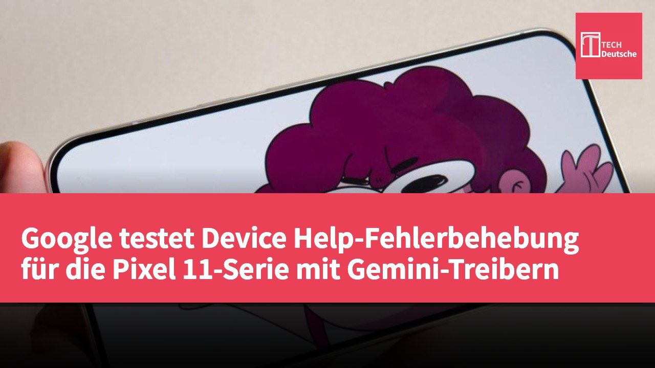 Google testet Device Help-Fehlerbehebung für die Pixel 11-Serie mit Gemini-Treibern