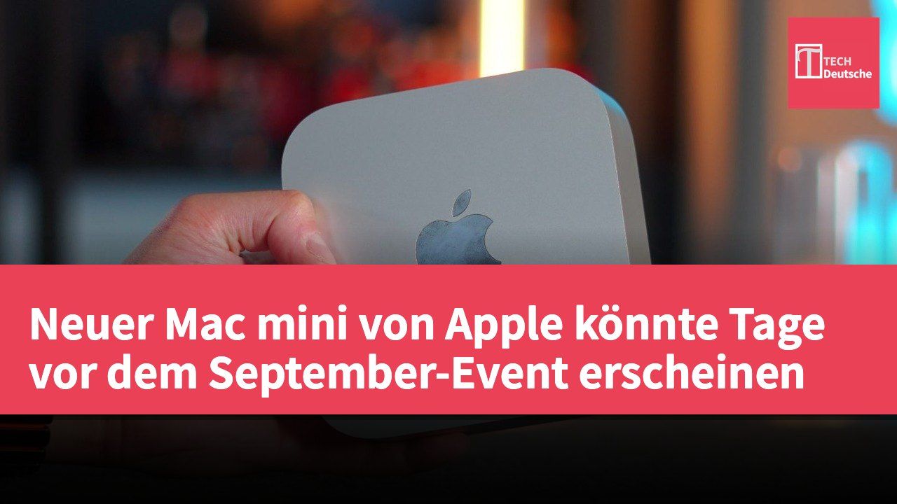 Neuer Mac mini von Apple könnte Tage vor dem September-Event erscheinen