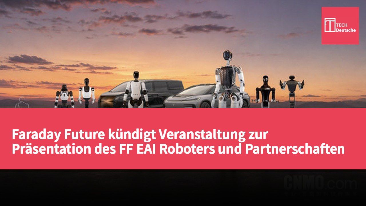 Faraday Future kündigt Veranstaltung zur Präsentation des FF EAI Roboters und Partnerschaften an