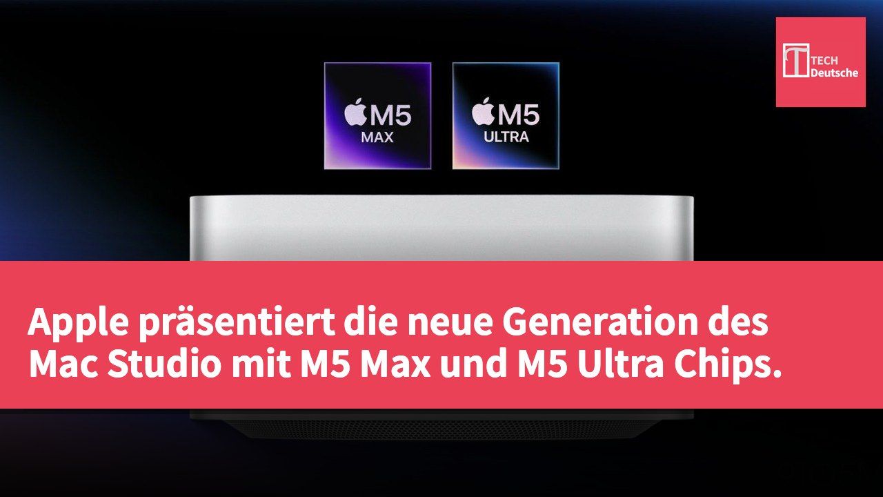 Apple präsentiert die neue Generation des Mac Studio mit M5 Max und M5 Ultra Chips.