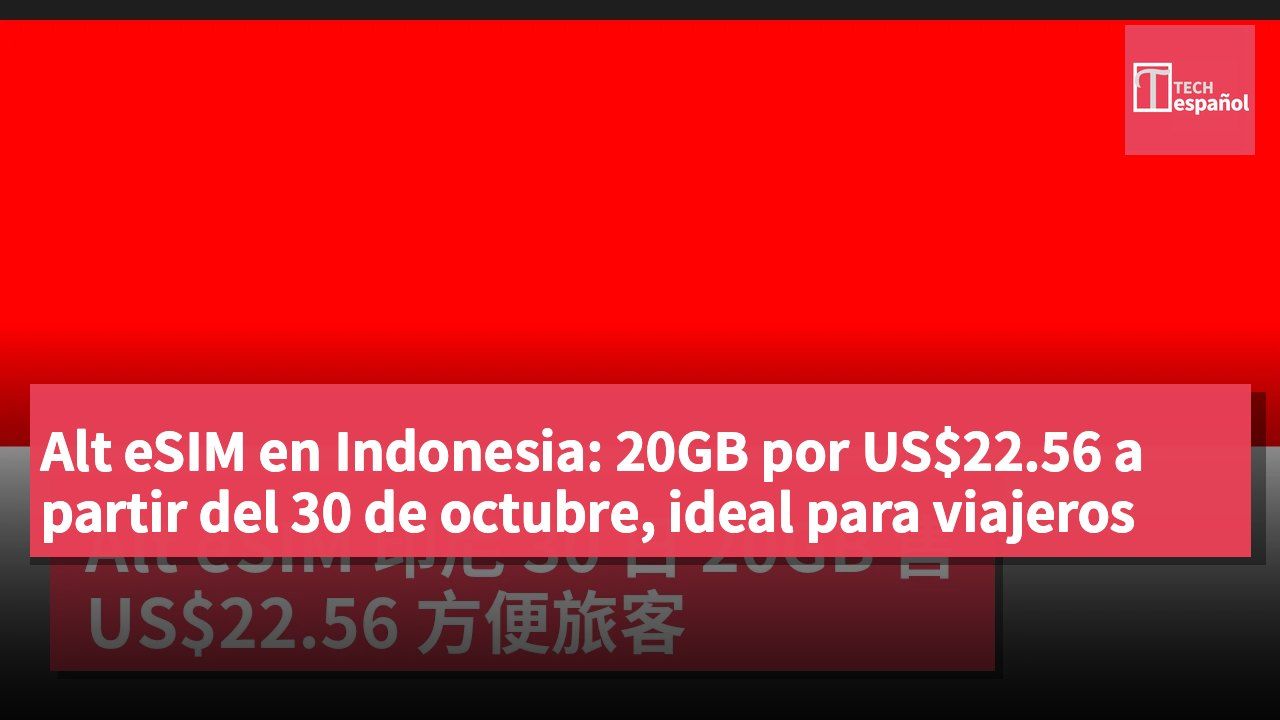 Alt eSIM en Indonesia: 20GB por US$22.56 a partir del 30 de octubre, ideal para viajeros