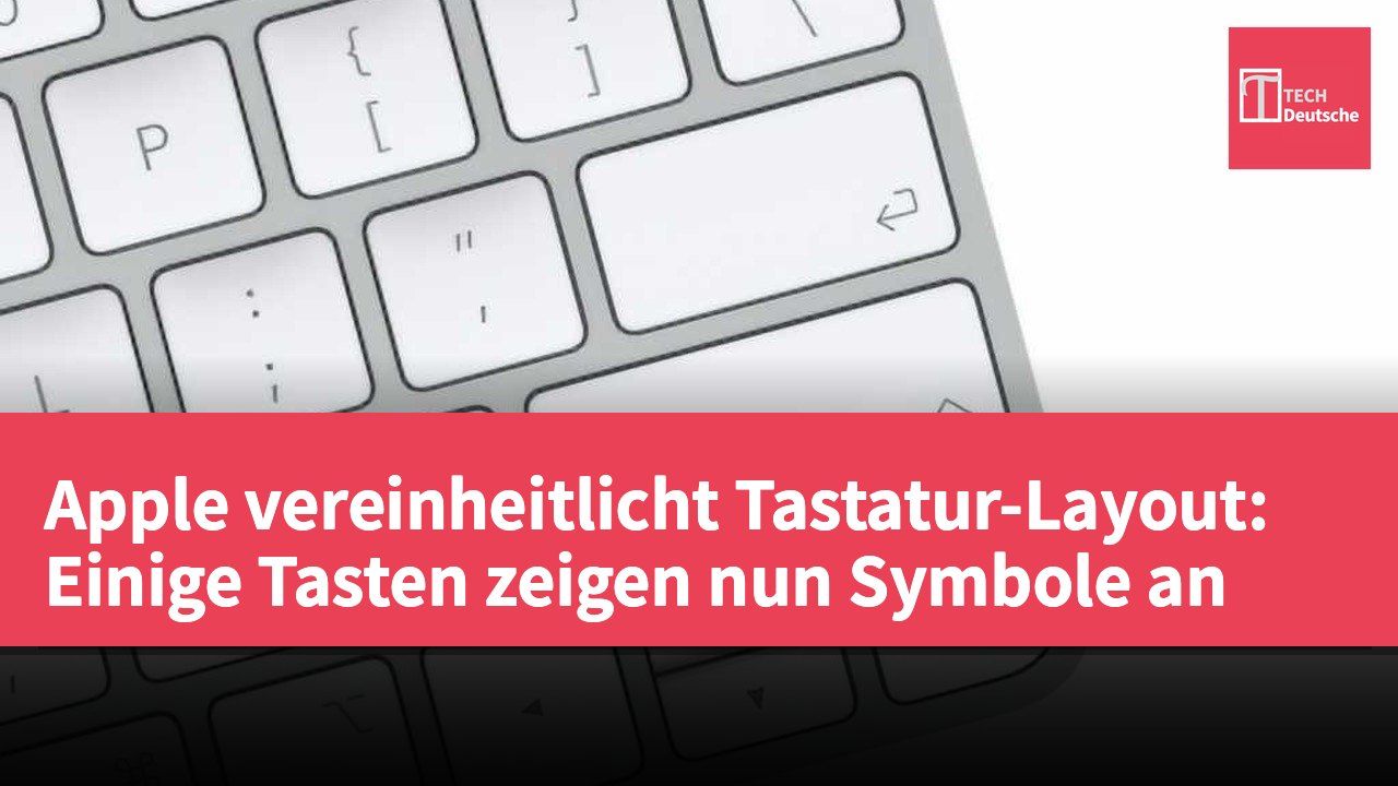 Apple vereinheitlicht Tastatur-Layout: Einige Tasten zeigen nun Symbole an
