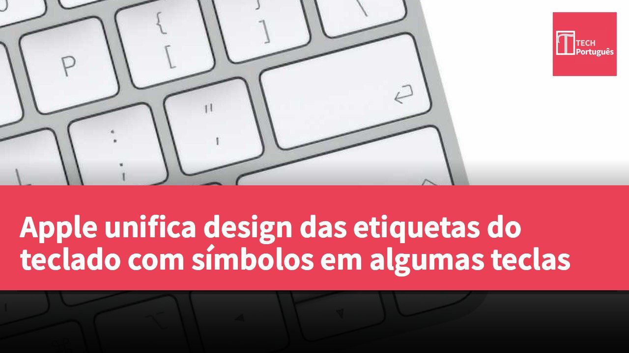 Apple unifica design das etiquetas do teclado com símbolos em algumas teclas