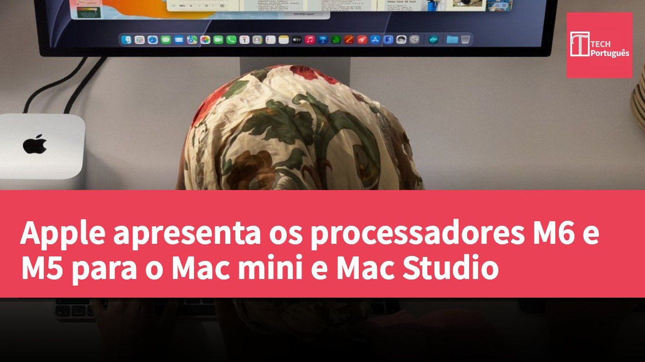 Apple apresenta os processadores M6 e M5 para o Mac mini e Mac Studio