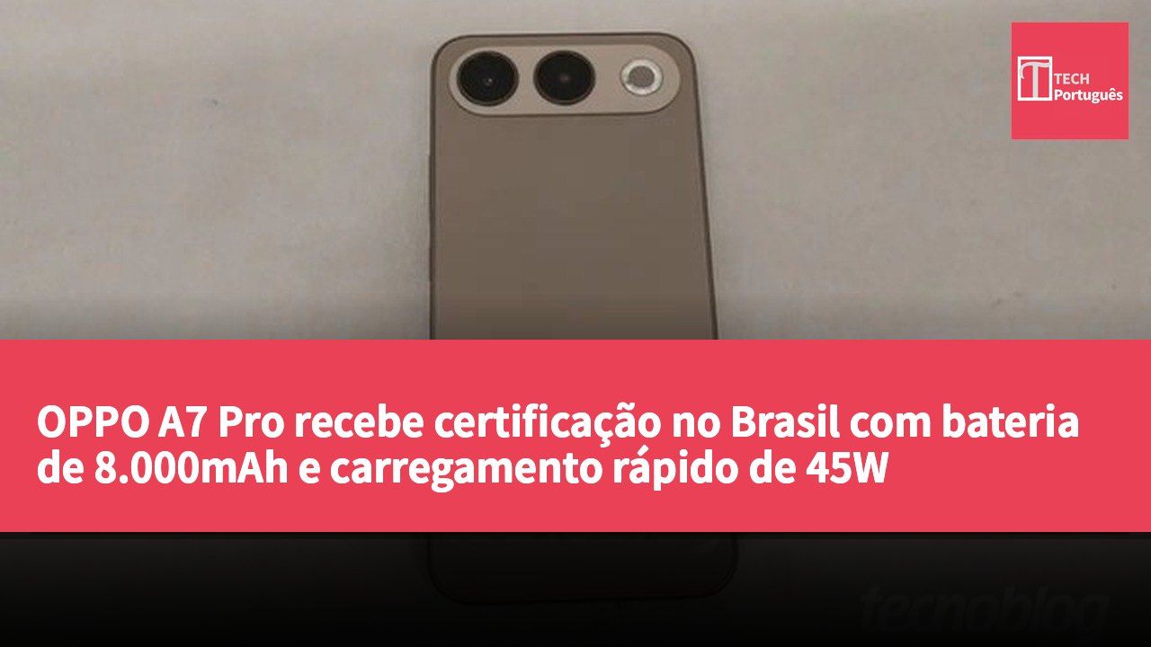 OPPO A7 Pro recebe certificação no Brasil com bateria de 8.000mAh e carregamento rápido de 45W