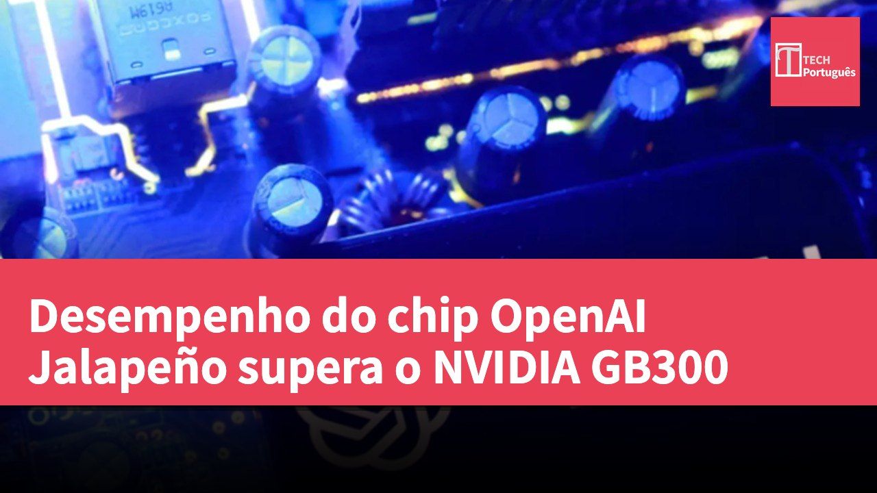 Desempenho do chip OpenAI Jalapeño supera o NVIDIA GB300