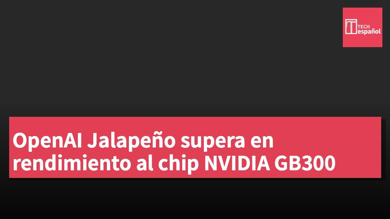 OpenAI Jalapeño supera en rendimiento al chip NVIDIA GB300