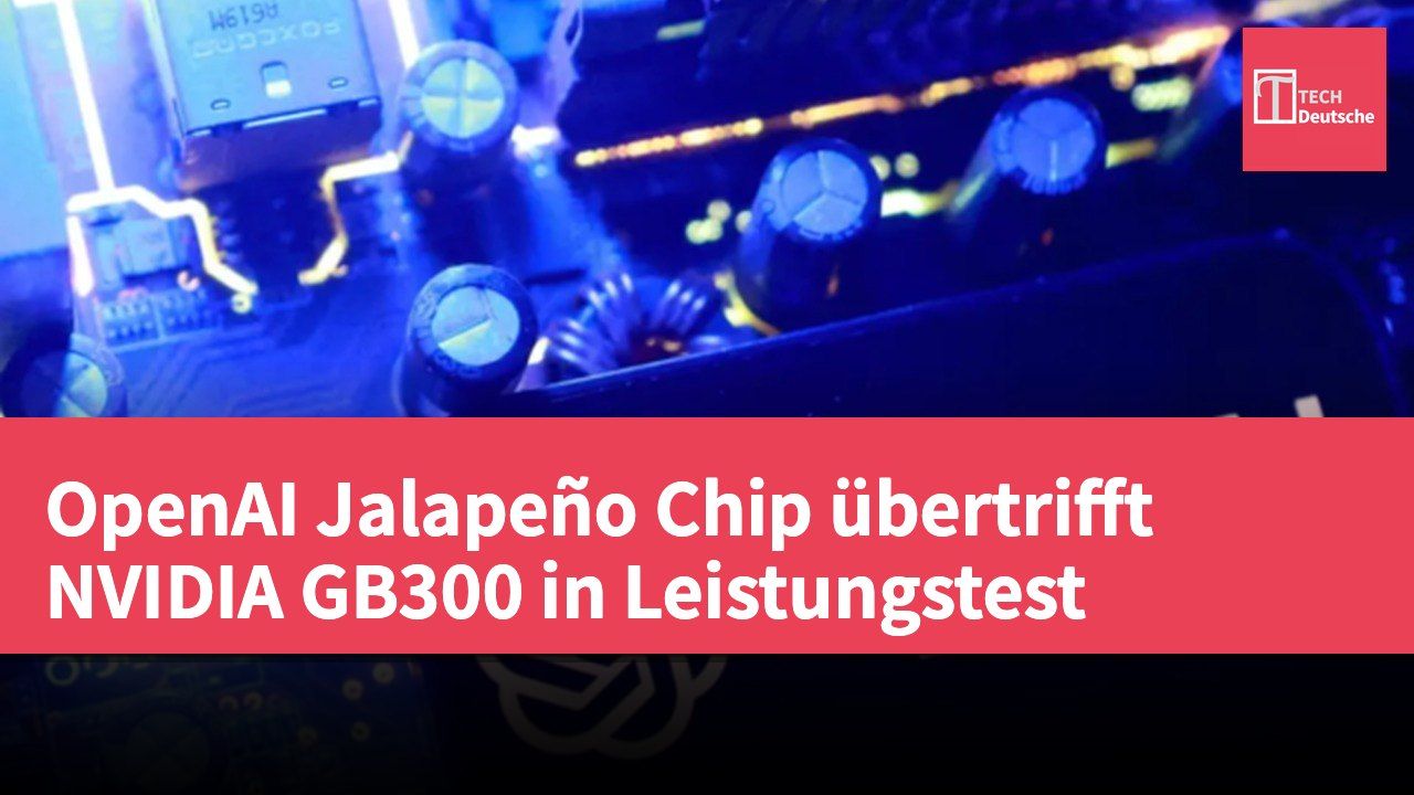 OpenAI Jalapeño Chip übertrifft NVIDIA GB300 in Leistungstest