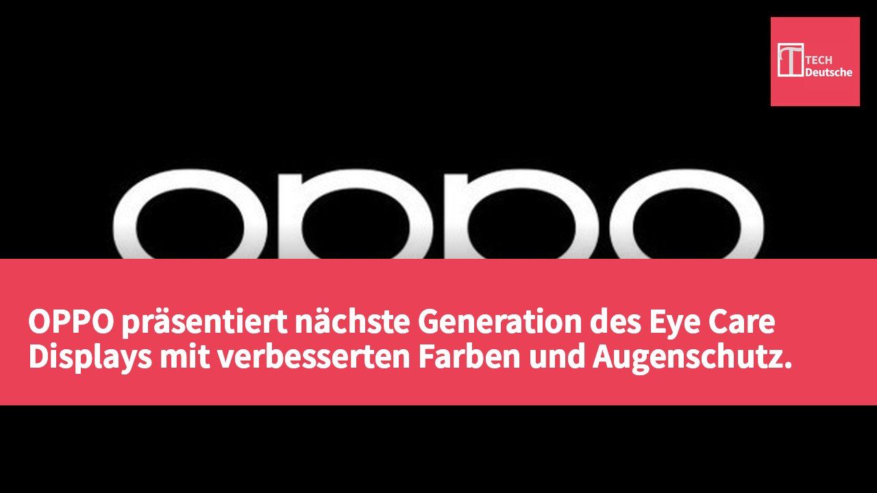 OPPO präsentiert nächste Generation des Eye Care Displays mit verbesserten Farben und Augenschutz.