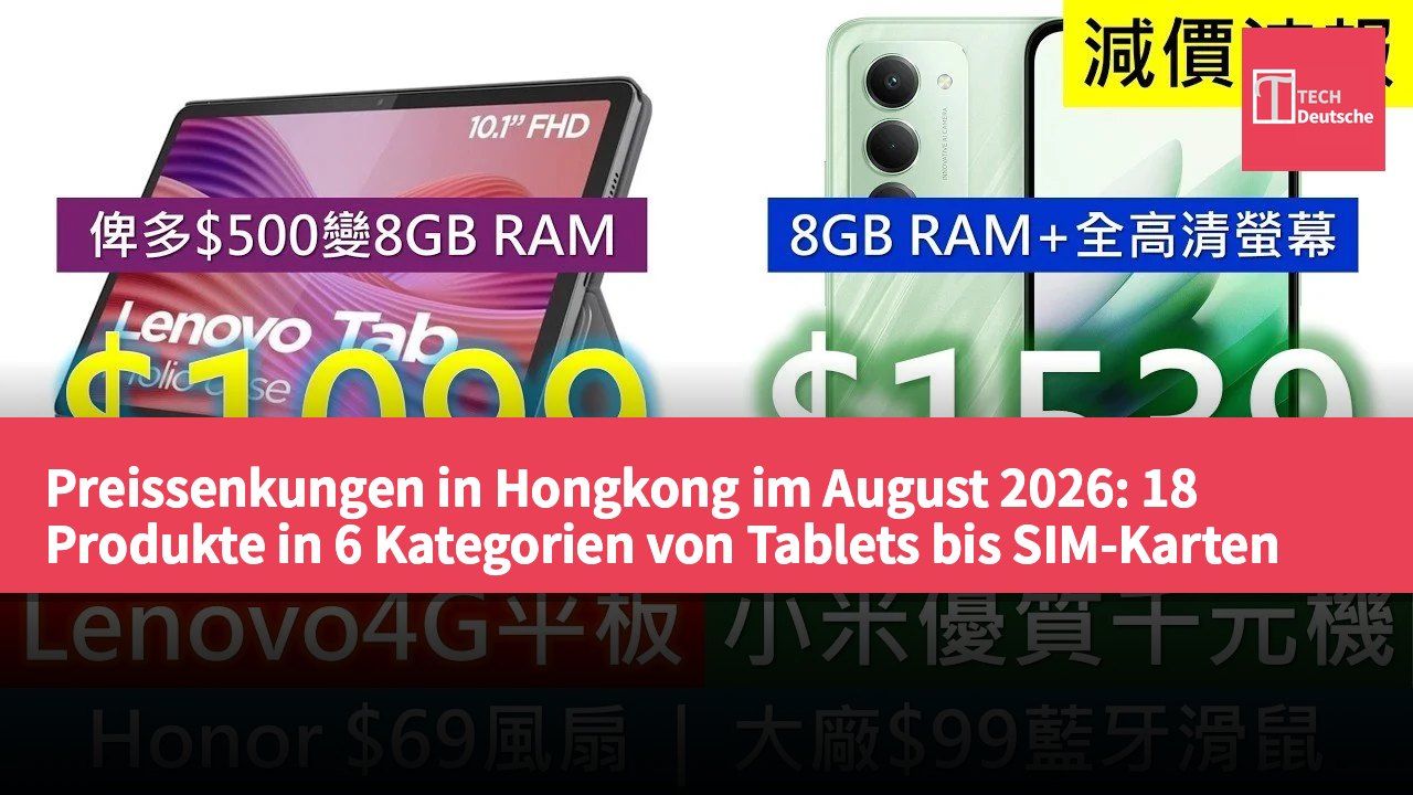 Preissenkungen in Hongkong im August 2026: 18 Produkte in 6 Kategorien von Tablets bis SIM-Karten