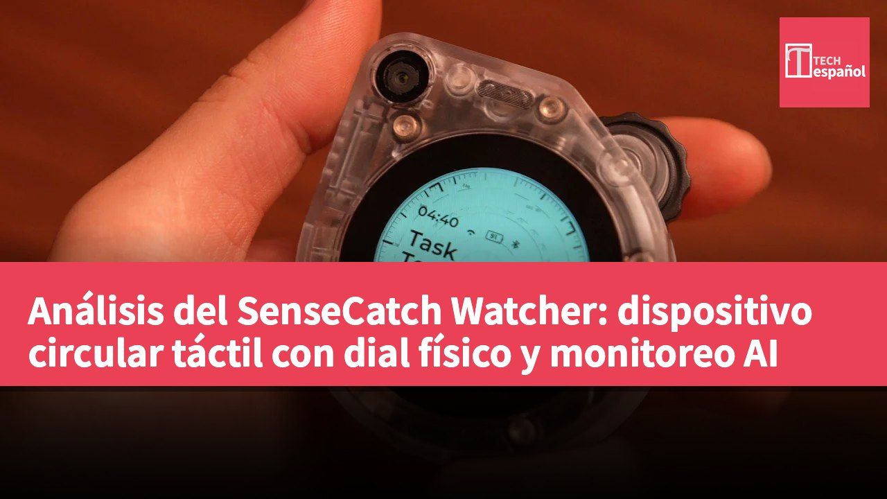 Análisis del SenseCatch Watcher: dispositivo circular táctil con dial físico y monitoreo AI