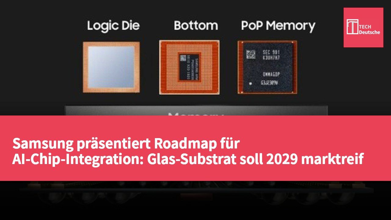 Samsung präsentiert Roadmap für AI-Chip-Integration: Glas-Substrat soll 2029 marktreif sein