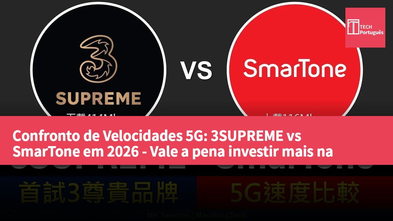 Confronto de Velocidades 5G: 3SUPREME vs SmarTone em 2026 - Vale a pena investir mais na marca premium 3HK?
