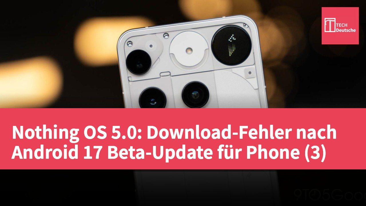 Nothing OS 5.0: Download-Fehler nach Android 17 Beta-Update für Phone (3)