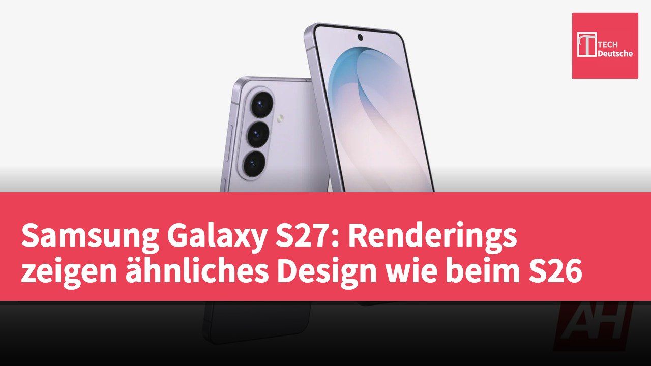 Samsung Galaxy S27: Renderings zeigen ähnliches Design wie beim S26