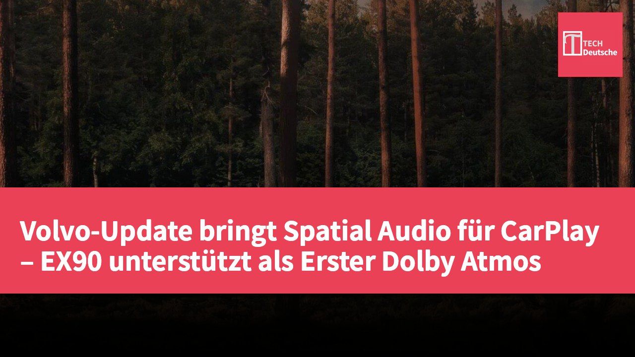 Volvo-Update bringt Spatial Audio für CarPlay – EX90 unterstützt als Erster Dolby Atmos
