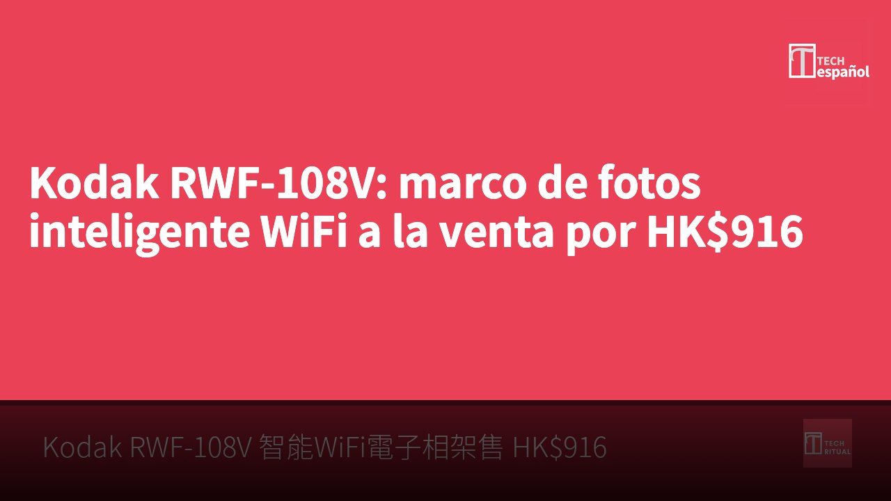 Kodak RWF-108V: marco de fotos inteligente WiFi a la venta por HK$916