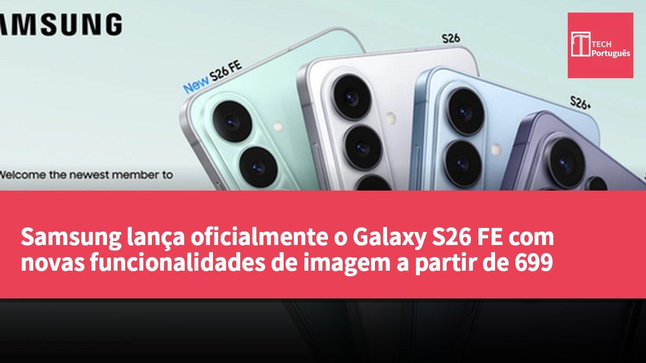 Samsung lança oficialmente o Galaxy S26 FE com novas funcionalidades de imagem a partir de 699 dólares.