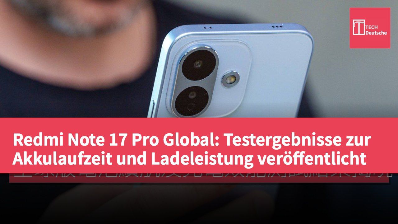 Redmi Note 17 Pro Global: Testergebnisse zur Akkulaufzeit und Ladeleistung veröffentlicht
