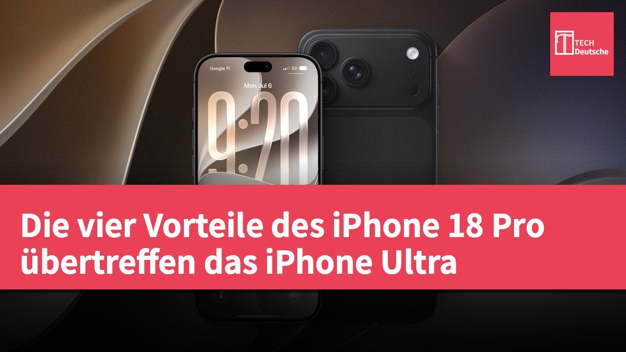 Die vier Vorteile des iPhone 18 Pro übertreffen das iPhone Ultra