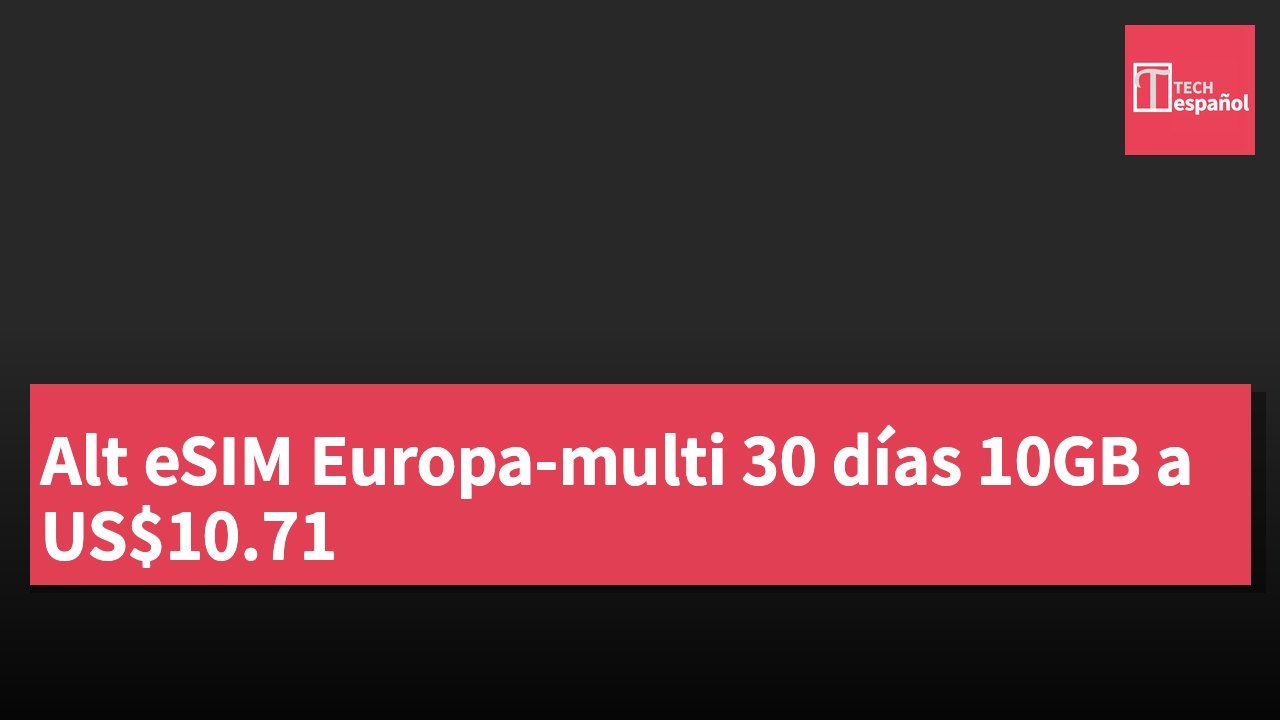 Alt eSIM Europa-multi 30 días 10GB a US$10.71