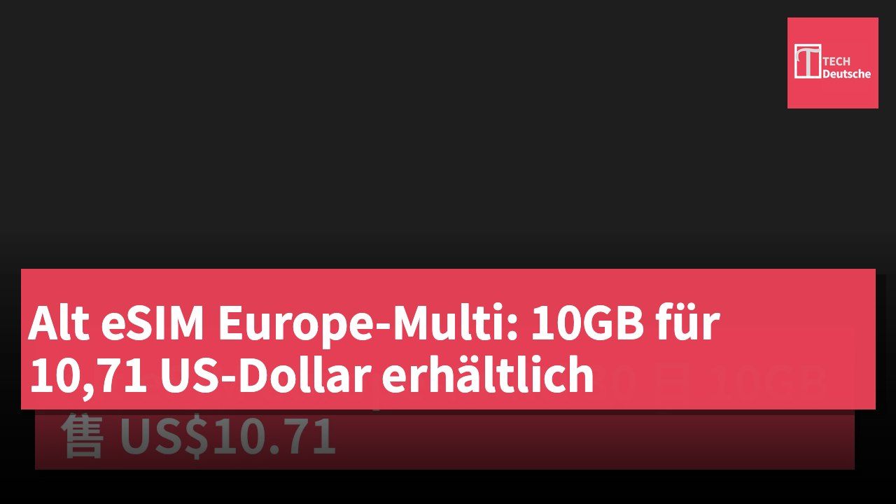 Alt eSIM Europe-Multi: 10GB für 10,71 US-Dollar erhältlich