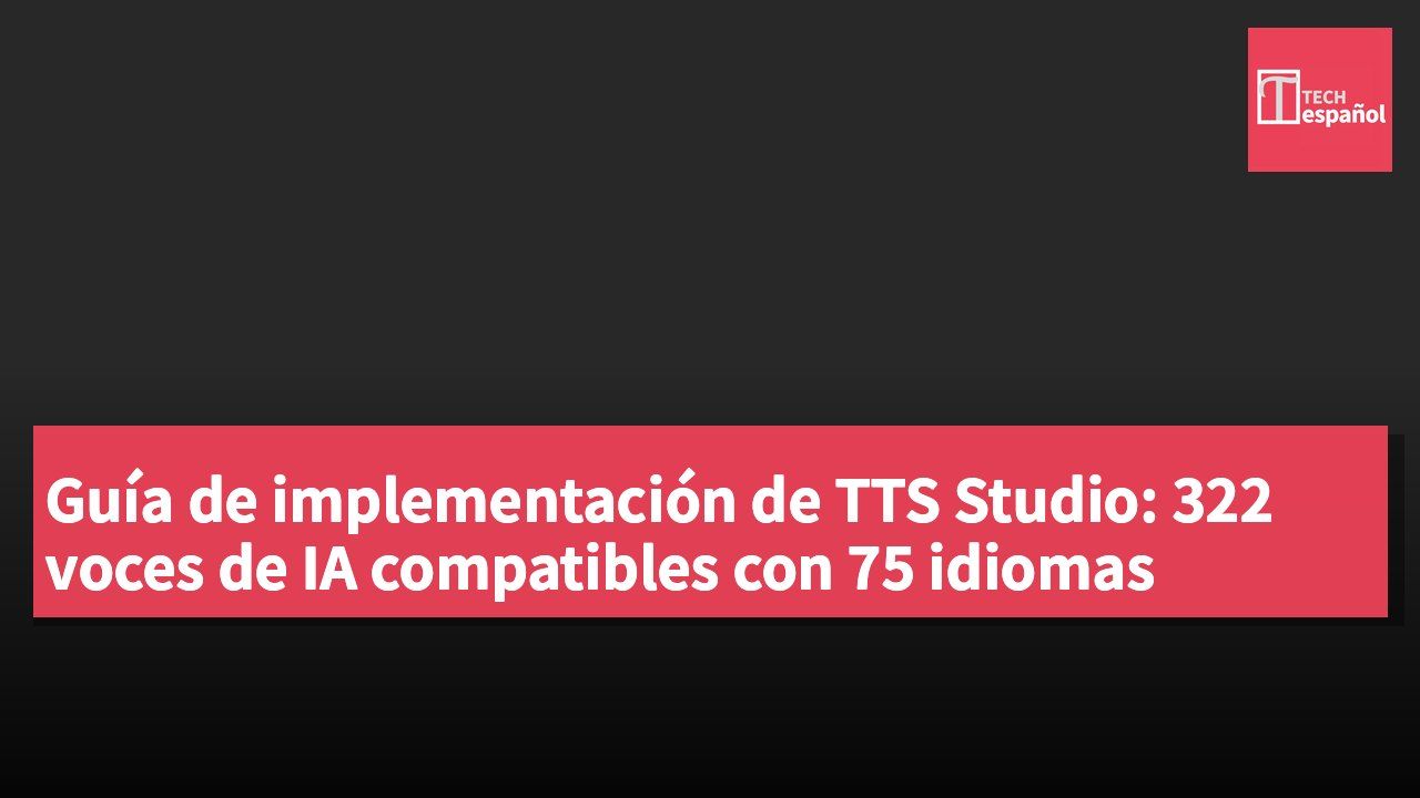 Guía de implementación de TTS Studio: 322 voces de IA compatibles con 75 idiomas