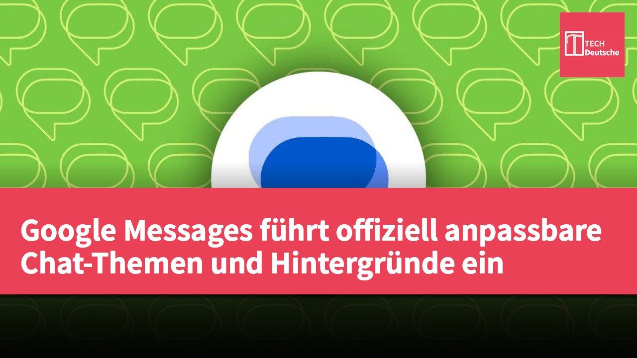 Google Messages führt offiziell anpassbare Chat-Themen und Hintergründe ein