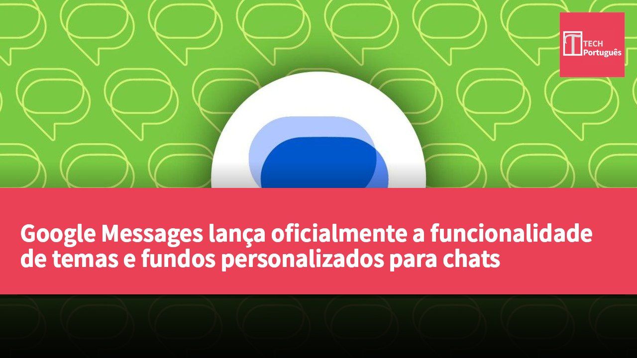 Google Messages lança oficialmente a funcionalidade de temas e fundos personalizados para chats
