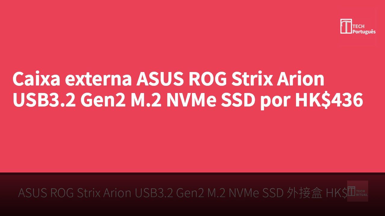 Caixa externa ASUS ROG Strix Arion USB3.2 Gen2 M.2 NVMe SSD por HK$436