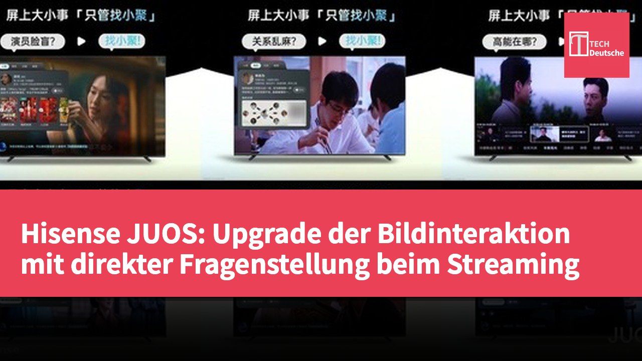 Hisense JUOS: Upgrade der Bildinteraktion mit direkter Fragenstellung beim Streaming